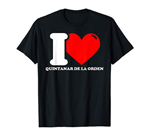 I love Quintanar de la Orden Camiseta