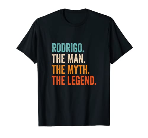 Hombre Rodrigo The Man The Myth The Legend nombre Rodrigo Camiseta