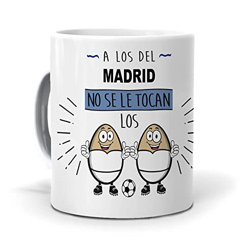 Taza A los del Madrid no se le tocan los huevos. Cerámica AAA - 350 ml.