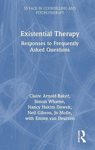 Existential Therapy: Responses to Frequently Asked Questions (50 FAQs in Counselling and Psychotherapy)