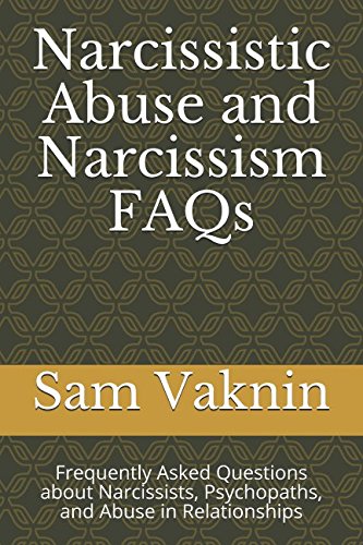 Narcissistic Abuse and Narcissism FAQs: Frequently Asked Questions about Narcissists, Psychopaths, and Abuse in Relationships